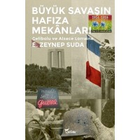 Büyük Savaşın Hafıza Mekanları Gelibolu ve Alsace Lorraine