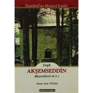 Şeyh Akşemseddin Hazretleri K.S. İstanbul'un Manevi Fatihi