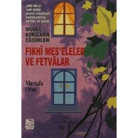 Fıkhi Meseleler ve Fetvalar Müşkil Konuların Çözümleri