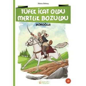Tüfek İcat Oldu Mertlik Bozuldu Köroğlu Tüfek İcat Oldu Mertlik Bozuldu Köroğlu