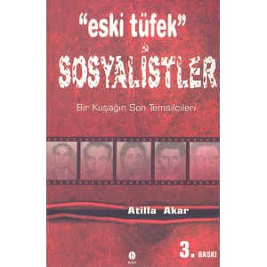 Eski Tüfek SosyalistlerBir Kuşağın Son Temsilcileri