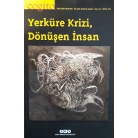 Cogito Dergisi Sayı 93 Yerküre Krizi, Dönüşen İnsan