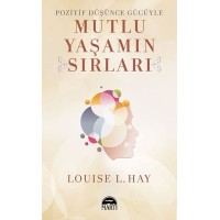 Pozitif Düşünce Gücüyle Mutlu Yaşamın Sırları