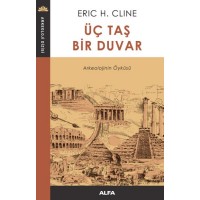 Üç Taş Bir Duvar Arkeolojinin Öyküsü