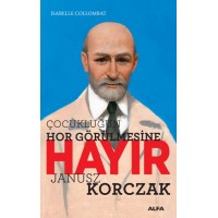 Çocukluğun Hor Görülmesine Hayır Janusz Korczak