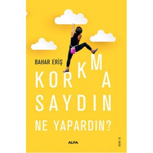 Korkmasaydın Ne Yapardın