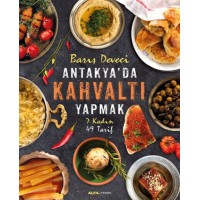 Antakya'da Kahvaltı Yapmak 7 Kadın 49 Tarif