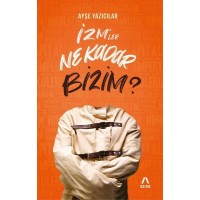 İzmler Ne Kadar Bizim