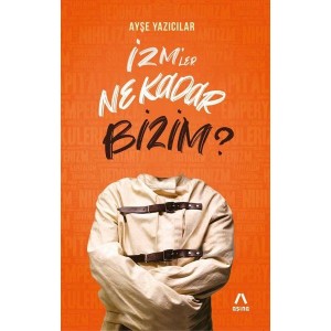 İzmler Ne Kadar Bizim