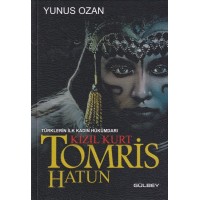 Tomris Hatun Türklerin İlk Kadın Hükümdarı Kızıl Kurt
