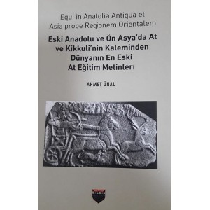 Eski Anadolu ve Ön Asya'da At ve Kikkuli'nin Kaleminden Dünyanın En Eski At Eğitim Merkezi