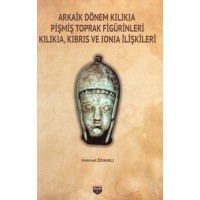 Arkaik Dönem Kilikia Pişmiş Toprak Figürinleri Kilikia Kıbrıs ve Ionia İlişkileri
