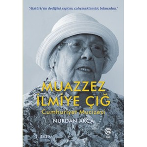 Muazzez İlmiye Çığ Cumhuriyet Mucizesi