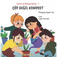 Çevre ve Ekoloji Serisi 1 Çöp Değil Kompost