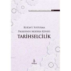 Kur'an'ı Susturma Projesinin Modern Kisvesi Tarihselcilik