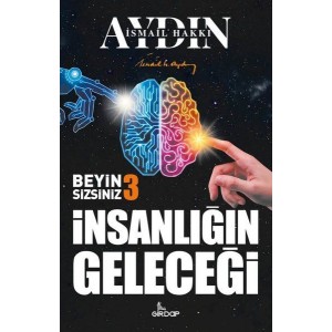 İnsanlığın Geleceği Beyin Sizsiniz 3