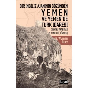 Bir İngiliz Ajanının Gözünden Yemen ve Yemende Türk İdaresi