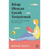 Kitap Okuyan Çocuk Yetiştirmek Bir Çocuğun Okuma Sevgisini Nasıl Beslersiniz