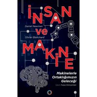 İnsan ve Makine Makinelerle Ortaklığımızın Geleceği