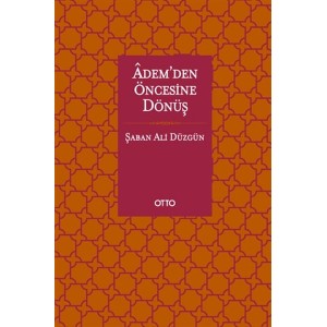 Ademden Öncesine Dönüş Ademden Öncesine Dönüş