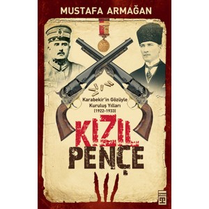 Kızıl Pençe Karabekir'in Gözüyle Kuruluş Yılları 1922 1933 Kızıl Pençe Karabekir'in Gözüyle Kuruluş Yılları 1922 1933