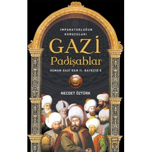Gazi Padişahlar İmparotorluğun Kurucuları