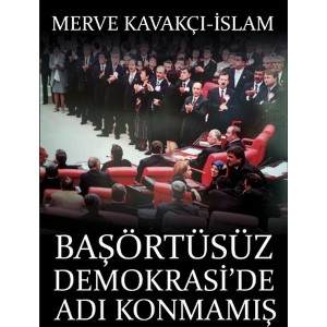 Başörtüsüz Demokrasi'de Adı Konmamış Darbe