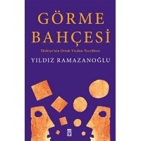 Görme Bahçesi Türkiye'nin Ortak Vicdan Tecrübesi