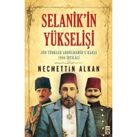 Selanik'in Yükselişi Jön Türkler Abdülhamid'e Karşı