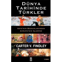 Dünya Tarihinde Türkler Asya'nın Bozkırlarından Avrupa'nın İçlerine