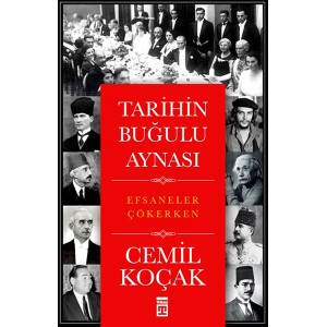 Tarihin Buğulu Aynası Efsaneler Çökerken