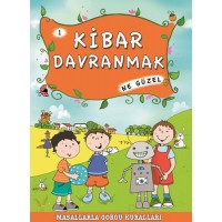 Kibar Davranmak Ne Güzel 1 Masallarla Görgü Kuralları