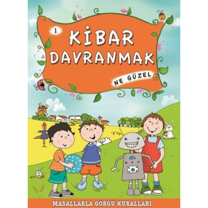 Kibar Davranmak Ne Güzel 1 Masallarla Görgü Kuralları