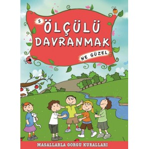 Masallarla Görgü Kuralları Ölçülü Davranmak Ne Güzel