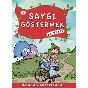 Masallarla Görgü Kuralları Saygı Göstermek Ne Güzel Masallarla Görgü Kuralları Saygı Göstermek Ne Güzel