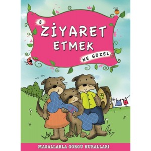 Masallarla Görgü Kuralları 8 Ziyaret Etmek Ne Güzel