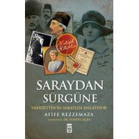 Saraydan Sürgüne Vahdettin'in Saraylısı Anlatıyor