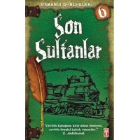 Son Sultanlar Osmanlı Günlükleri 6