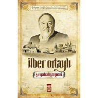 İlber Ortaylı Seyahatnamesi Bir Tarihçinin Gezileri