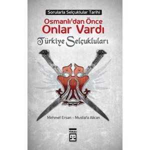 Osmanlılardan Önce Onlar Vardı Türkiye Selçukluları