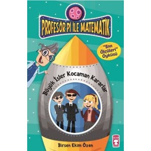 Profesör Pi ile Matematik Büyük İşler Kocaman Kararlar Sıvı Ölçüleri Öyküsü
