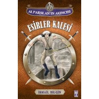 Esirler Kalesi Alparslan'ın Akıncısı