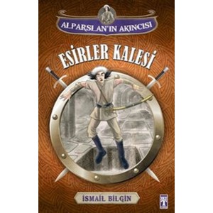 Esirler Kalesi Alparslan'ın Akıncısı