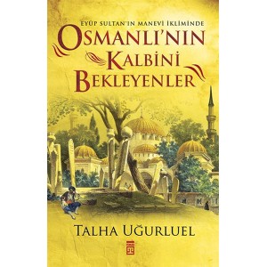 Osmanlının Kalbini Bekleyenler Osmanlının Kalbini Bekleyenler