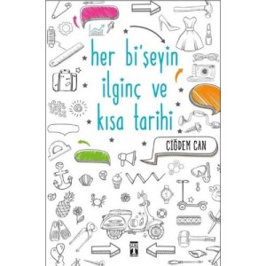 Her Bişeyin İlginç ve Kısa Tarihi