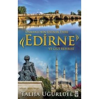 Osmanlı'nın Ustalık Eseri Edirne ve Gezi Rehberi
