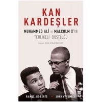 Kan Kardeşler Muhammed Ali ve Malcom X in Tehlikeli Dostluğu