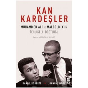 Kan Kardeşler Muhammed Ali ve Malcom X in Tehlikeli Dostluğu
