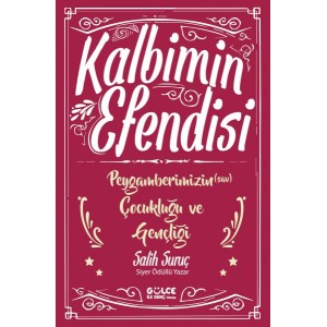 Kalbimin Efendisi Peygamberimizin Çocukluğu ve Gençliği