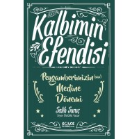 Kalbimin Efendisi Peygamberimizin Medine Dönemi